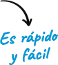Es rápido y fácil